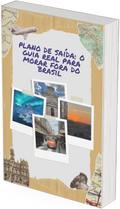 Plano de Saída: O Guia Real Para Morar Fora do Brasil